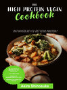 Cover image for The High Protein Vegan Cookbook
